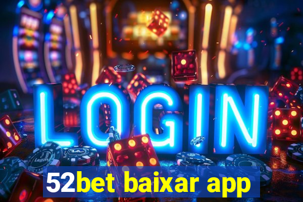 52bet baixar app